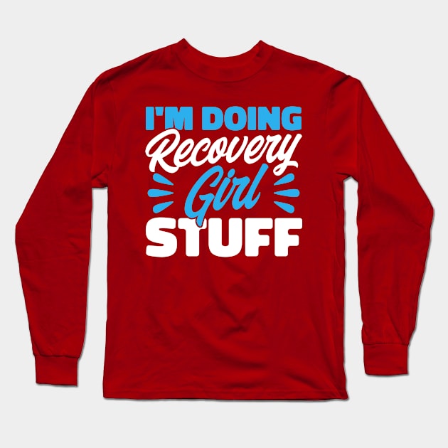 I'm Doing Recovery Girl Stuff Narcotics Anonymous Long Sleeve T-Shirt by Toeffishirts